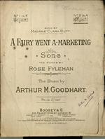 A fairy went a-marketing : song. The words by Rose Fyleman. The music by Arthur M. Goodhart.